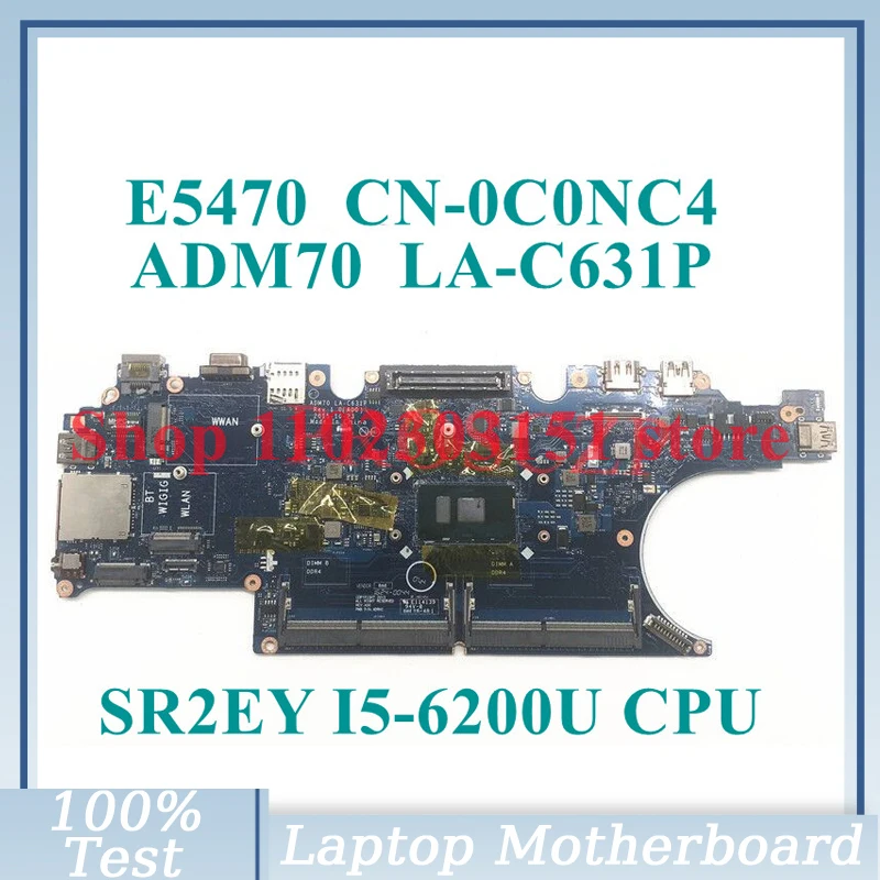 

CN-0C0NC4 0C0NC4 C0NC4 With SR2EY I5-6200U CPU Mainboard ADM70 LA-C631P For DELL E5470 Laptop Motherboard 100% Full Working Well