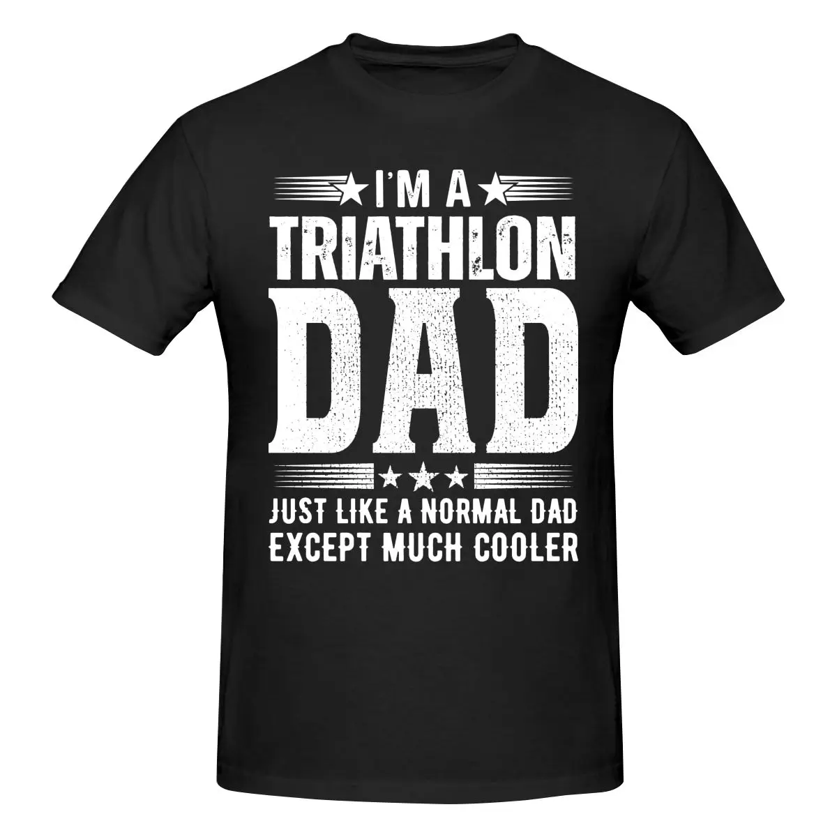 

I'm A Triathlon Dad Just Like Normal Except Cooler White T Shirt O-neck Cotton Short Sleeve T Shirts