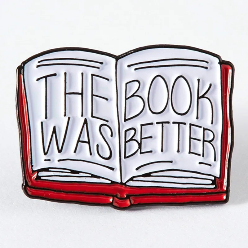 

The Book Was Better Enamel Brooches Enamel Pin Brooch Badge Lapel Pins Hard Metal Alloy Jacket Decoration Ornaments Jewelry