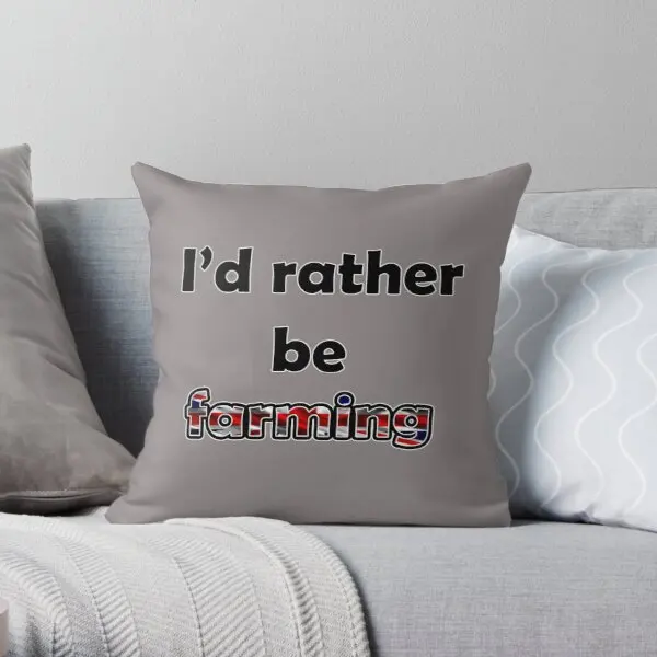 

I D Rather Be Farming Uk Printing Throw Pillow Cover Decorative Hotel Comfort Car Case Wedding Bedroom Bed Pillows not include