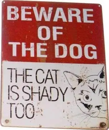 

Crysss Street Sign Indication Warning Sign Beware of The Dog The Cat is Shady Too Funny Distressed Look Wall Art Outdoor Indoor