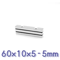 125101520pcs 60x10x5 5mm block powerful strong magnetic magnets holes 5mm 60x10x5 5 strip neodymium magnets 60105 5