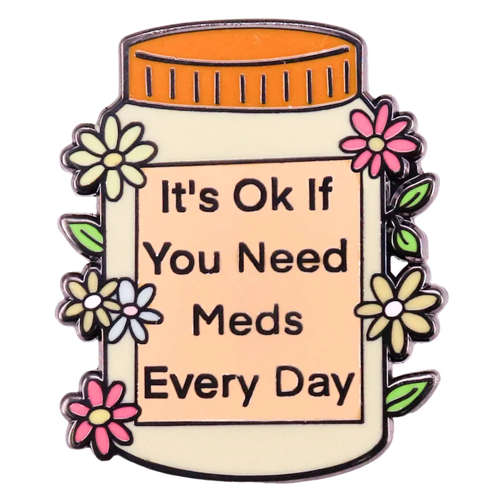 Брошь &quotIt's Ok If You Need Meds Every Day&quot