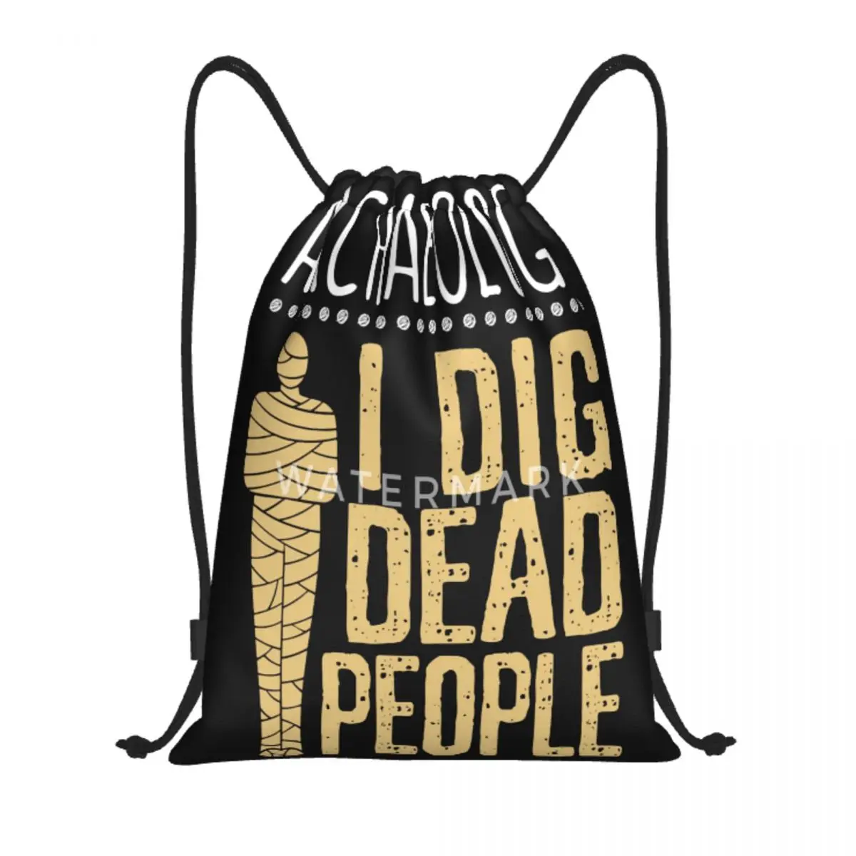 

Археологические Сумки на шнурке I Dig Dead People, рюкзак, регулируемые Наплечные ремни, застежка на шнурке, для путешествий, унисекс, по индивидуал...
