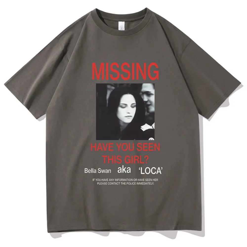 Missing Have You Seen This Girl Bella Swan Tshirt Male Twilight Edward Cullen Robert Pattinson T-shirt Men Fashion Casual Tees