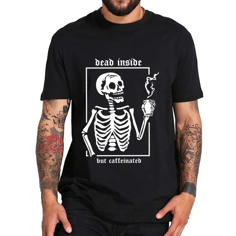 

Dead Inside But Caffeinated T Shirt Funny Skeleton Eat Coffee Horror Skull Graphic Tee Casual 100% Cotton Unisex Soft T-shirts