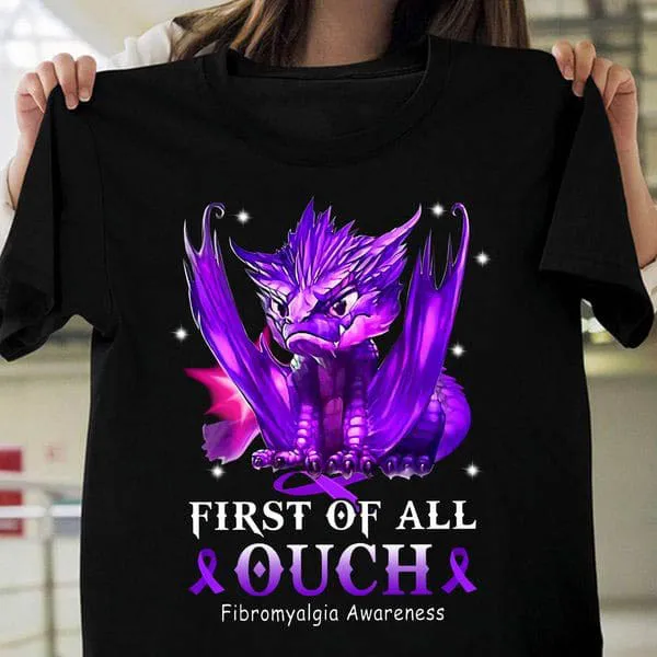 

First Of All Ouch Fibromyalgia Awareness, Awareness Shirt Unise T-shirt