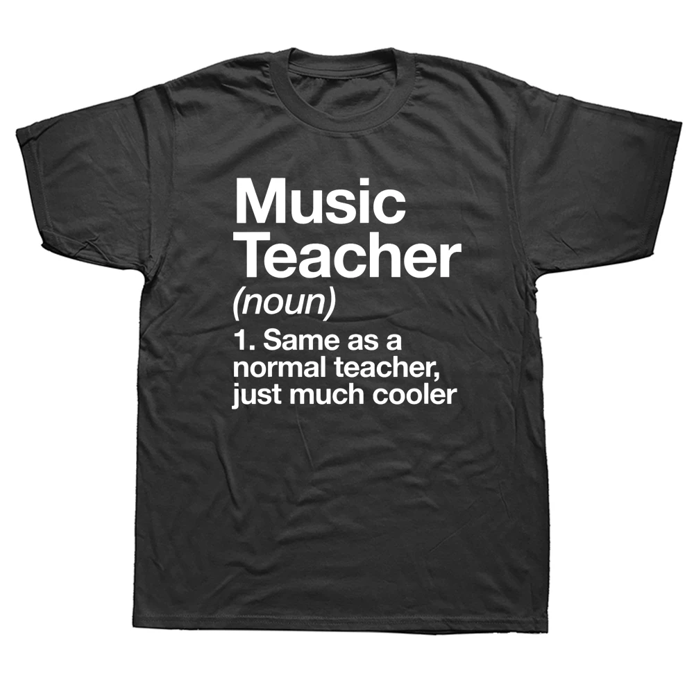

Music Teacher Definition Funny School T Shirts Graphic Cotton Streetwear Short Sleeve O-Neck Harajuku Hip Hop T-shirt Men