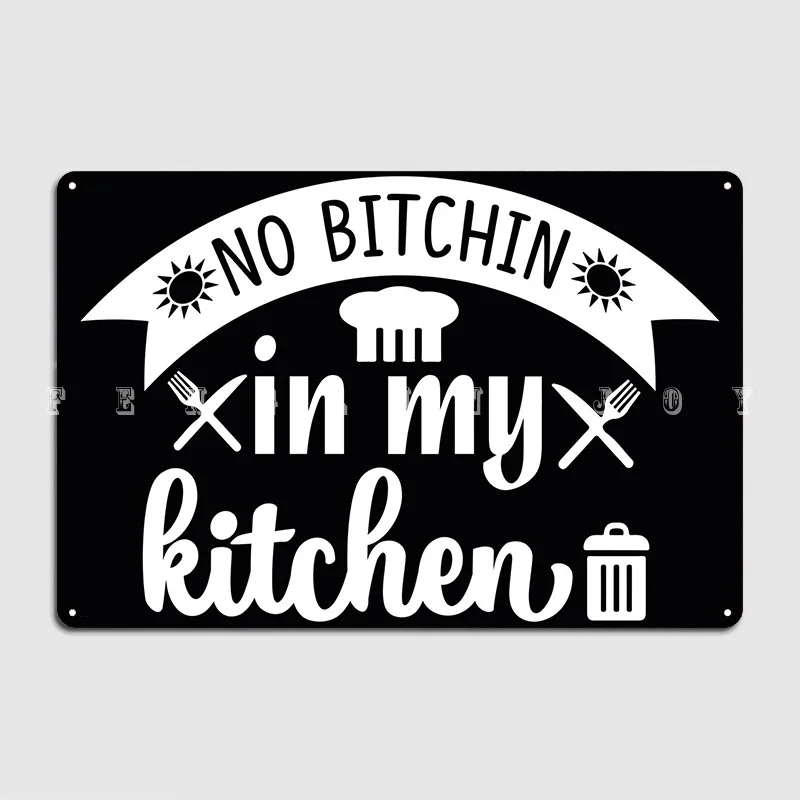 

No Bitchin In My Kitchen Metal Plaque Poster Wall Cave Club Bar Classic Plaques Tin Sign Poster