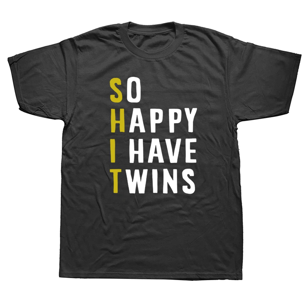 

So Happy I Have Twins Funny Mom Dad Saying T Shirts Graphic Cotton Streetwear Short Sleeve O-Neck Harajuku Oversized T-shirt
