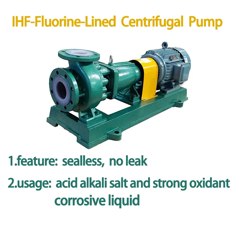 

chemical pumps IHF-Fluorine-lined centrifugal pump for acid,alkali,salt,strong oxidant,corrosive liquid