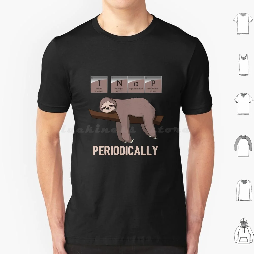 

I Nap Periodically-Funny Chemistry Pun Sloth T Shirt Big Size 100% Cotton I Nap Periodically I Nap Periodically I Nap