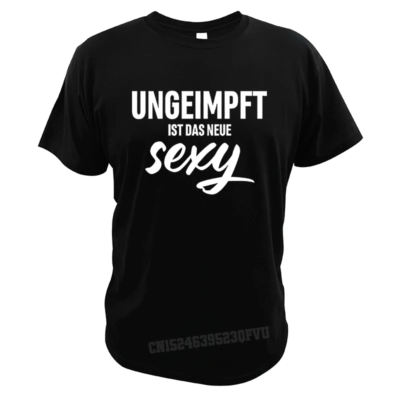 

Unvaccinated Is The New Sexy Tshirts Men Women Against Vaccination-Compulsory Men T-Shirts Fashion Manga Tops Oversized Camisas