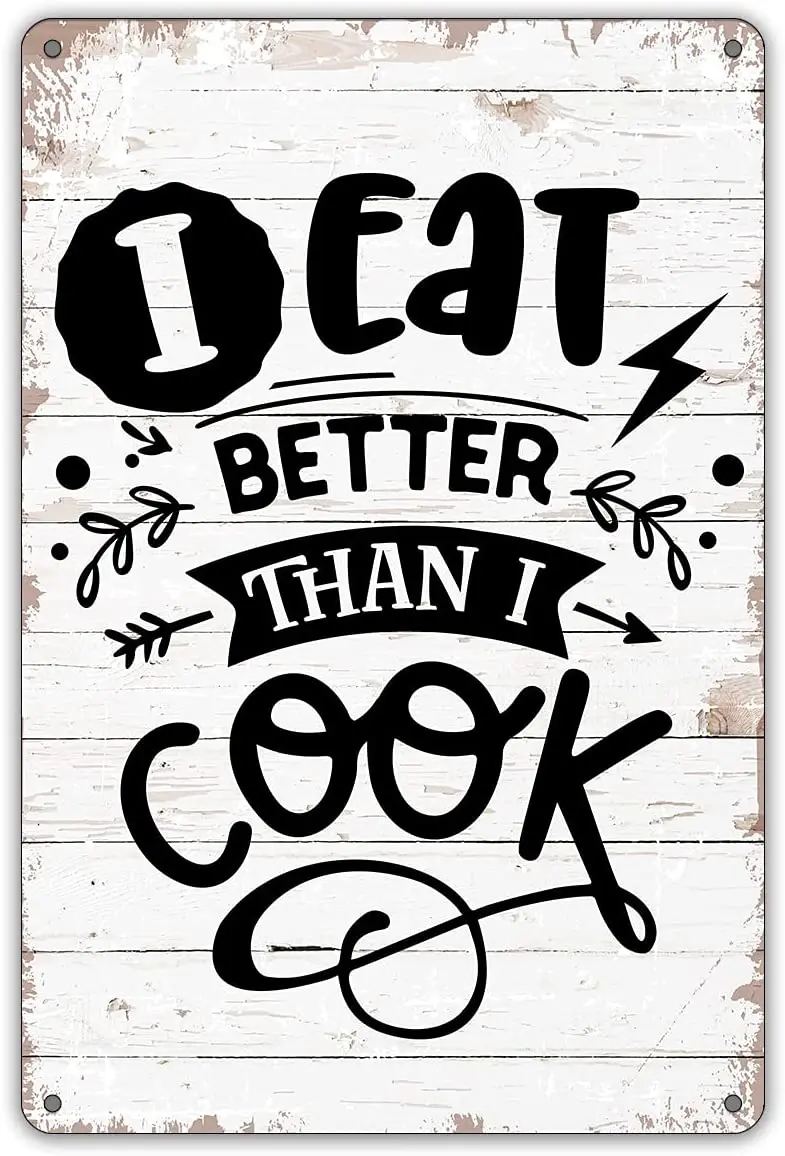 

Funny Kitchen Quote Metal Tin Sign Wall Decor I Eat Better Than I Cook Sign for Home Kitchen Decor Gifts