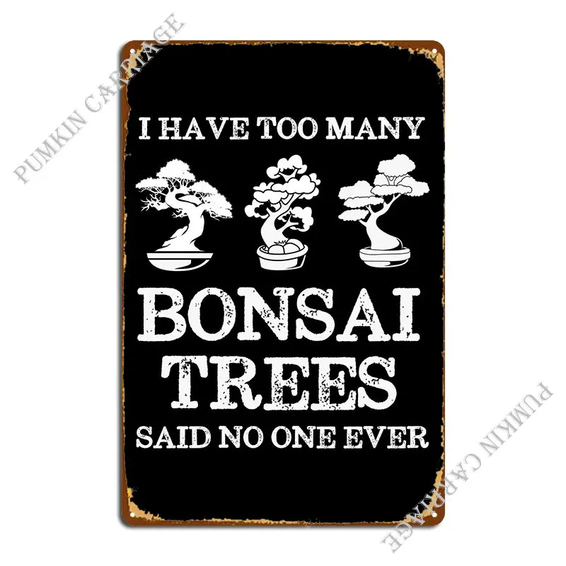 

Bonsai Funny Metal Sign Rusty Party Plates Cinema Club Tin Sign Poster