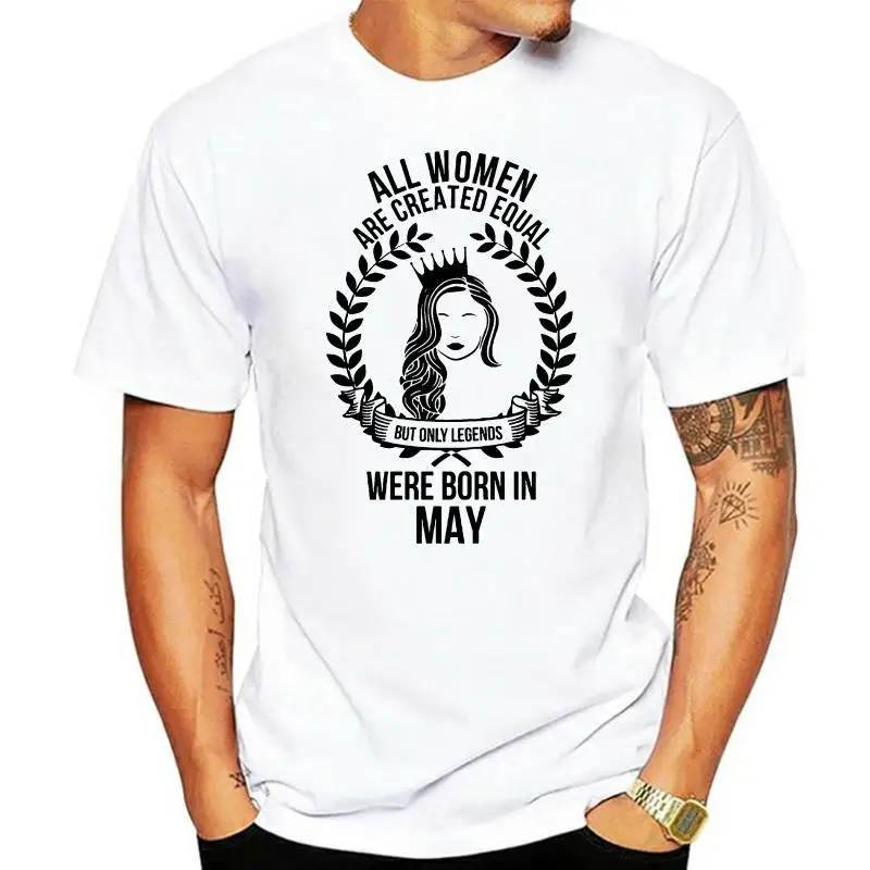 

Summer 2022 100% Cotton Print Women's Summer O-Neck All Women Are Created Equal But Only Legends Were Born In May Female T Shirt