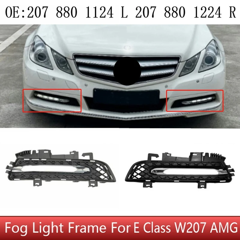 

1Pair Fog Light Frame Front Bumper Lower Grill Fog Lamp Cover For Mercedes Benz E Class W207 AMG 2078801124 2078801224