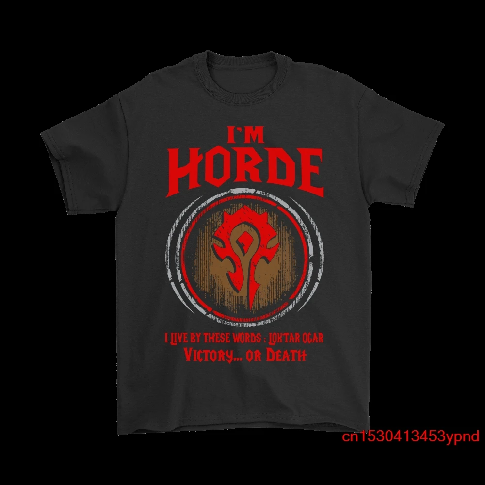 

World of Warcraft I'm Horde I Live By These Words Lok'tar Ogar Shirts man's t-shirt World of Warcraft tee Short sleeve