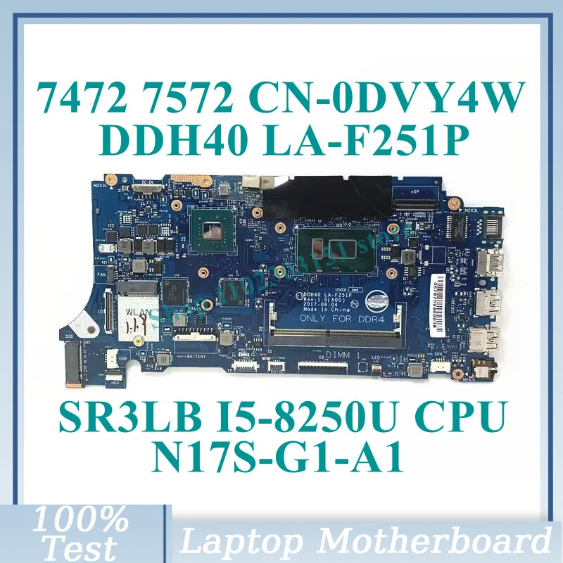 

CN-0DVY4W 0DVY4W DVY4W с SR3LB I5-8250U CPU DDH40 LA-F251P для Dell 7472 7572 Материнская плата ноутбука N17S-G1-A1 MX150 100% протестирована