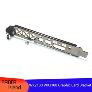 Bracket for Graphic card WX2100 AMD Radeon Pro WX 3100 Video card WX3100 Baffle 8cm / 12 cm Low Proflie Full High