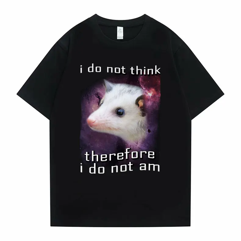 

Funny I Do Not Think Therefore Opossum Graphic Tshirt Short Sleeve Men Women Cotton Oversized T-shirts Fun Cute Mouse T Shirt