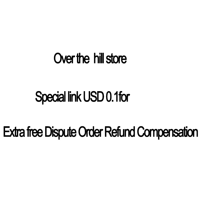 

Special link USD 0.1for Extra fee Dispute Order Refund Compensation