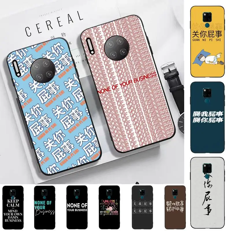 

FHNBLJ None Of Your Business Phone Case for Huawei Mate 20 10 9 40 30 lite pro X Nova 2 3i 7se