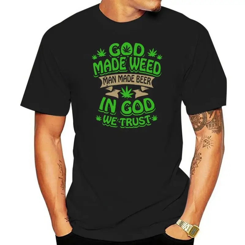 

Men t shirt God Made Weed Man Made Beer In God We Trust Women t-shirt