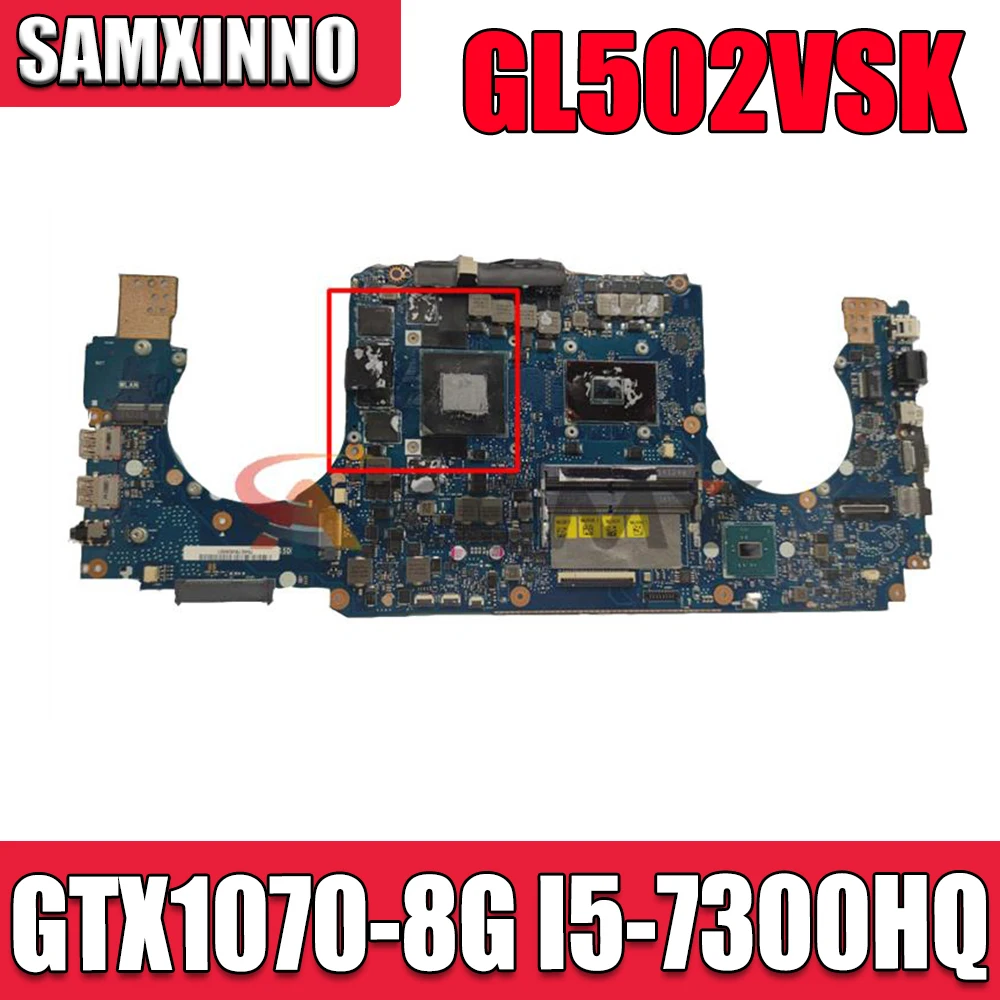 

SAMXINNO ROG GL502VS For ASUS ROG GL502VM GL502VY GL502VSK GL502V Laptop Motherboard Tested original GTX1070-8G I5-7300HQ