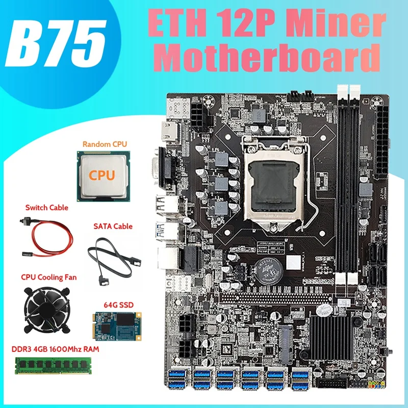 

B75 ETH Mining Motherboard 12XPCIE To USB+Random CPU+DDR3 4GB RAM+64G SSD+Fan+SATA Cable+Switch Cable Motherboard