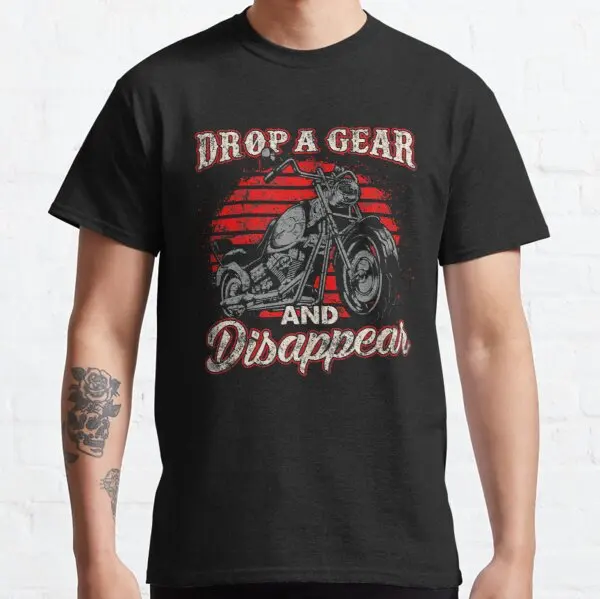 

Drop A Gear And Disappear Biker Motorcycle Rider t shirt for Gas YMHAHA Bajaj Bimota CCM BMW SYM