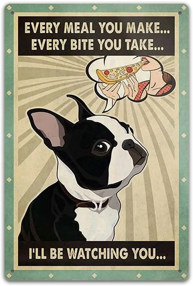 

Gift for Boston Terrier Lovers Every Meal You Make Coffee Shop Wall Art Dog, Home Decor Funny Metal tin Sign Wall Decoration