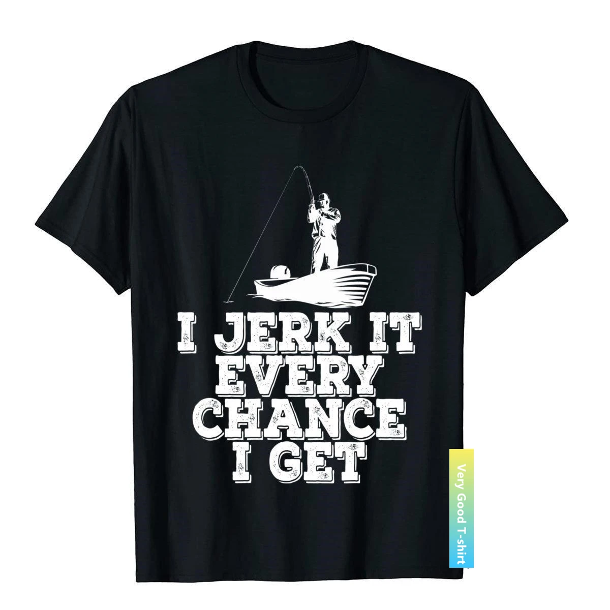 

I Jerk It Every Chance I Get Funny Fishin Gift Wholesale Men Tops & Tees Beach Top T-Shirts Cotton Party