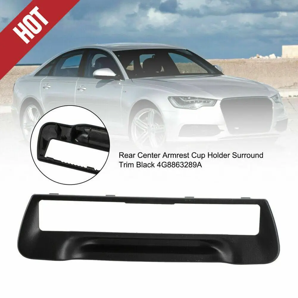 

Car Rear Armrest Cup Holder Surround Trim Wear-resistant Automatic Replacement Parts Compatible For Audi A6 2011-2018
