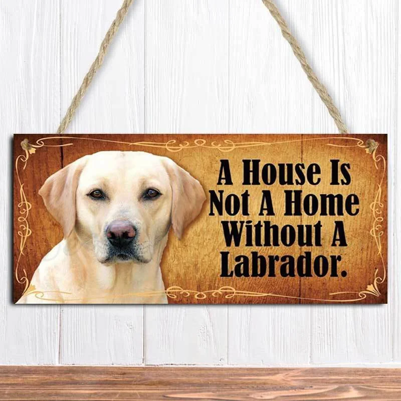 

" A House Is Not A Home Without A Labrador "Wooden Hanging Plaque Home Decoration