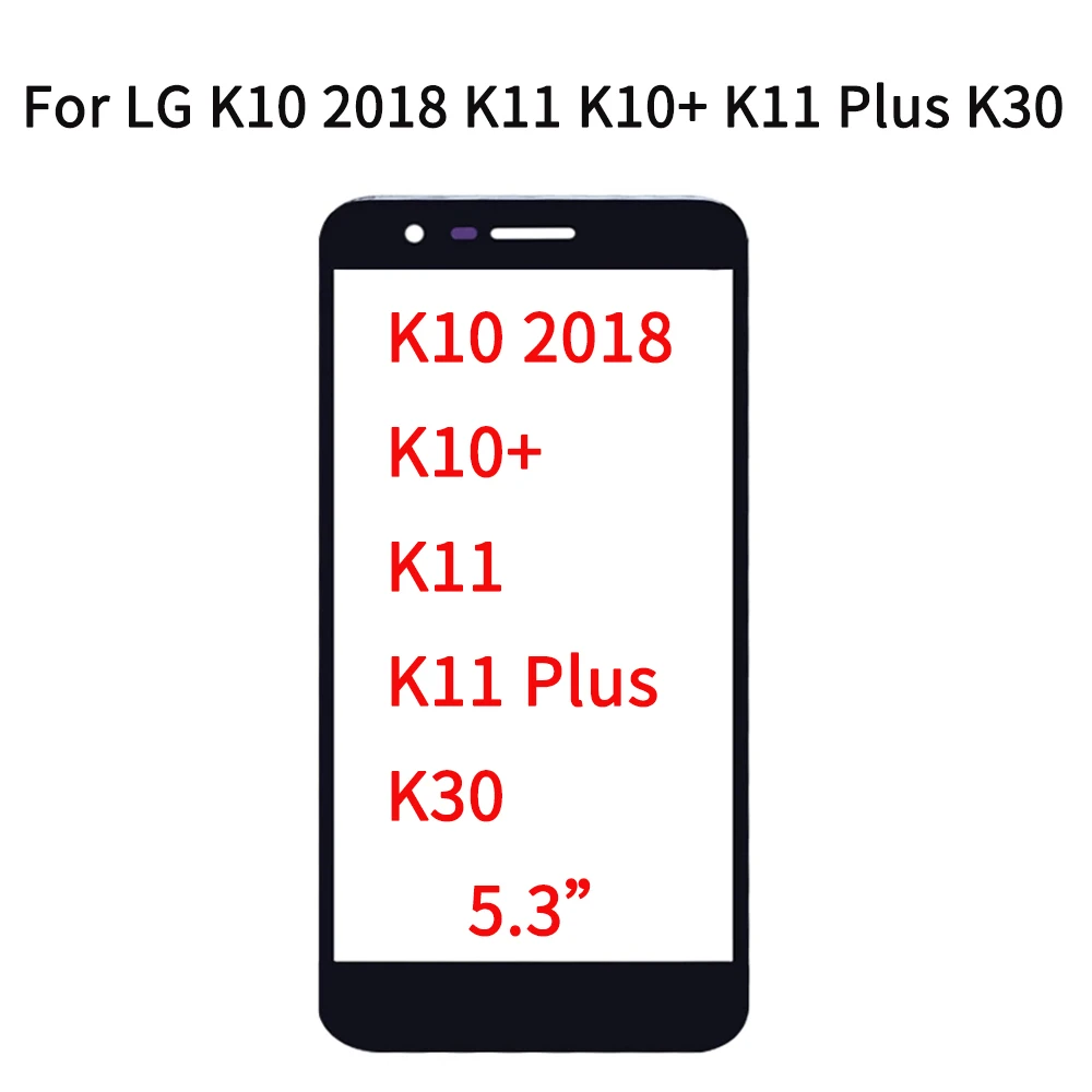 

Для LG K10 2018 K11 K10 + K11 Plus K30 X4 + X4 сенсорный экран передняя стеклянная панель переднее внешнее стекло объектив K10 2018 с OCA