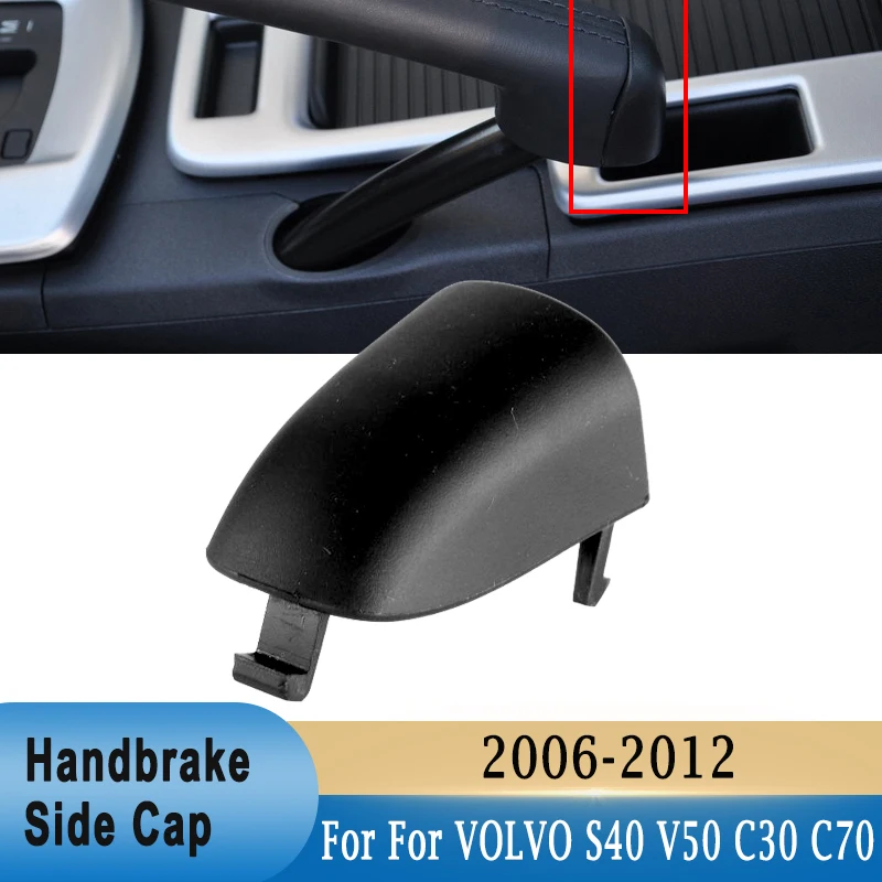 

For VOLVO S40 V50 2004-2012 for C30 C70 2006-2013 Car Handbrake Handle Lever Cap 31329236 ABS Handbrake Side Cover