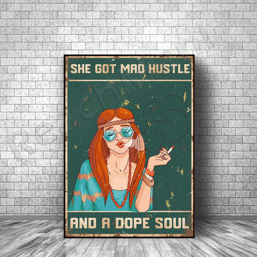 

She has crazy hustle and a dope soul decoration blunt weed sucking crazy hustle dope soul hippie boho poster