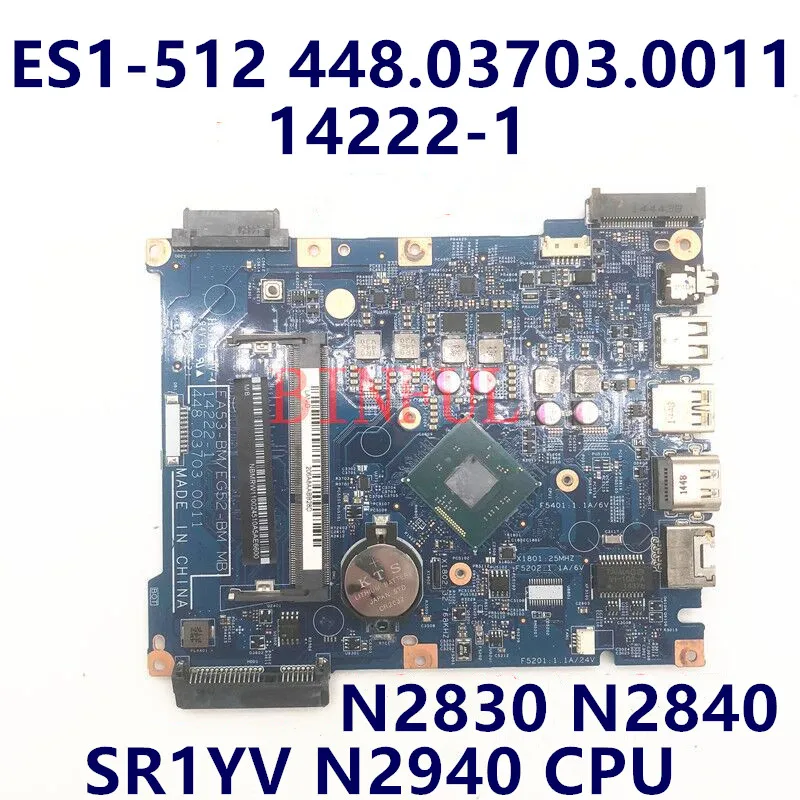 NBMRW11002 NBMRW11003 Mainboard For Acer ES1-512 14222-1 448.03703.0011 Laptop Motherboard With N2830 N2840 N2940 CPU 100% Test