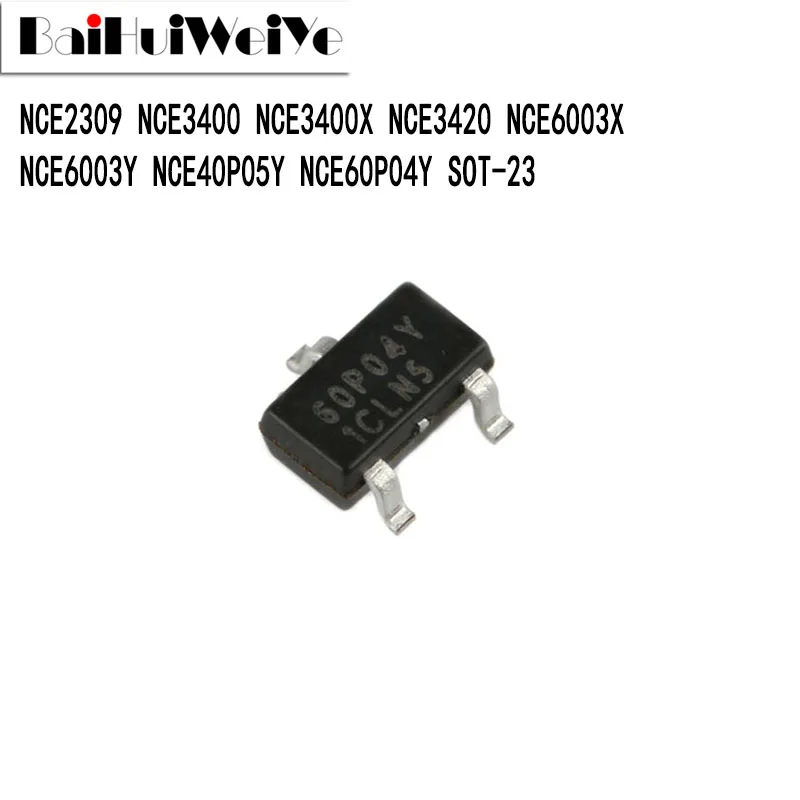 

10 шт., NCE2309 NCE3400 NCE3400X NCE3420 NCE6003X NCE6003Y NCE40P05Y NCE60P04Y SMD SOT-23 P-Channel MOS FET, новинка, хорошее качество