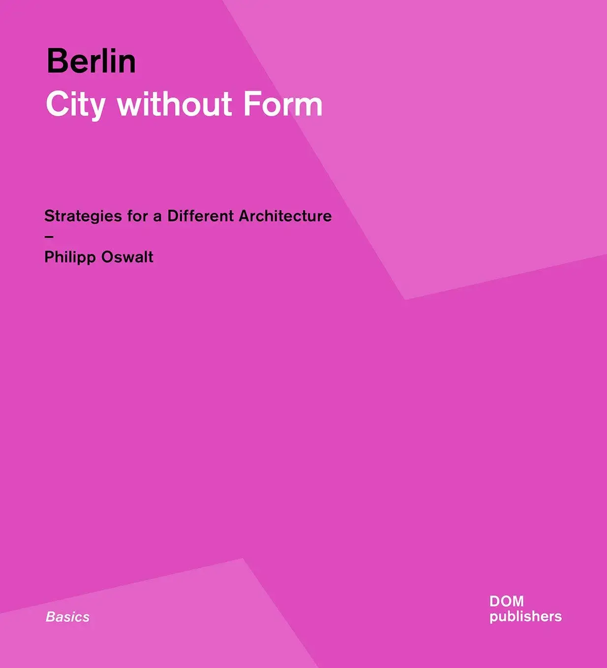 Книга Berlin: City Without Form: Strategies for a Different Architecture ISBN 9783869222745 | Канцтовары для офиса и дома