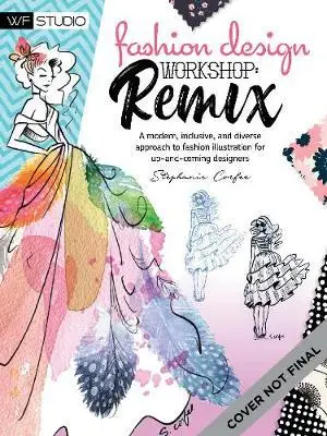 

Мастерская модного дизайна: Remix: современный, инклюзивный и разнообразный подход к модной моде, текстильной, дизайнерской книге