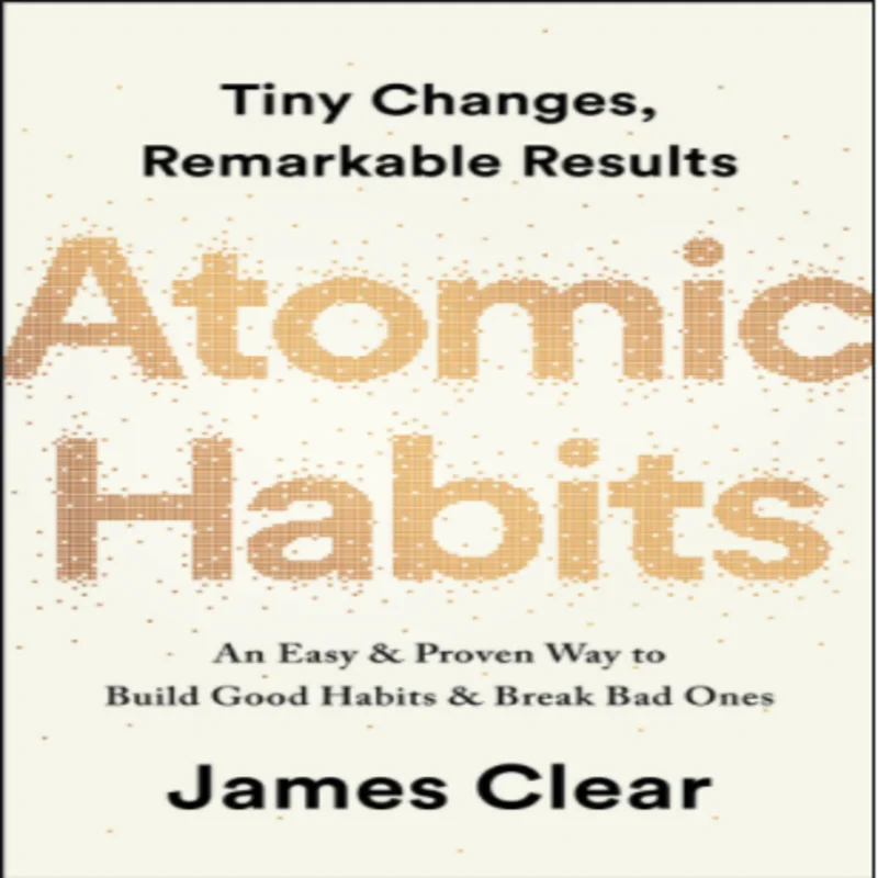 

A t o m i c Ha bit s: An Ea sy & Prov en Way to Buil d G00d Habits & Bre ak B ad On es b y Ja mes Cle ar E- b00k (P.D.F)