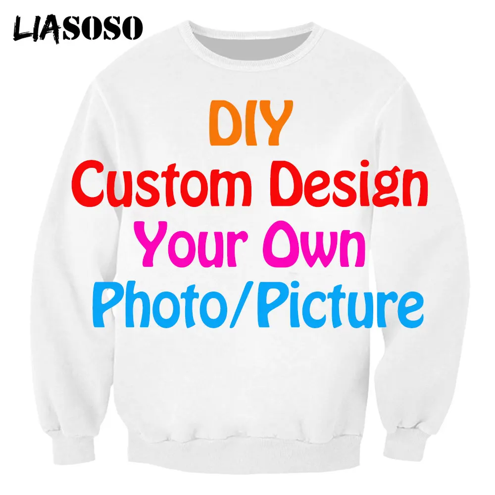 

LIASOSO DIY Customize Your Own Design Anime Picture Logo Photo On Men's Sweatshirt 3D Printed Long sleeve Clothing Dropshipping