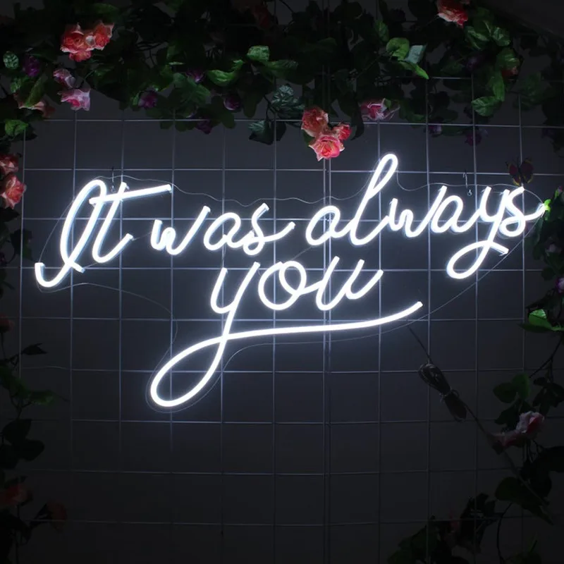 

It was always you Decoration Custom Neon Sign Light Hanging Wedding Party Room Bar Wall decor Gift For Her Personalized