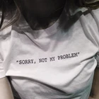 Извините, Милая футболка, забавная Женская футболка из 100% хлопка в уличном стиле tumblr, Повседневная модная футболка унисекс с цитатами