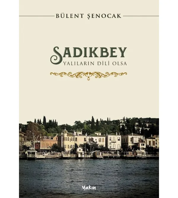 

Sadıkbey - Yalıların Language Though-Bülent Şenocak