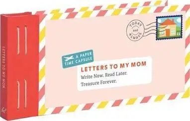 

Письма маме: пиши сейчас. Читать позже. Сокровище навсегда. (Книги для мамы, подарки для мамы, буквы)