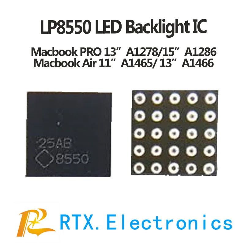 

LP8550 Backlight LED Driver IC U7701/U9701 ForMacbook Pro 13"A1278 15" A1286 Air 11“A1465 13“A1466 2011-2017 LP8550TLX-E00 BGA25