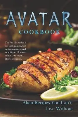 

Аватар кулинарная книга-рецепты инопланетянина, без которой вы не можете жить, общая Кулинария для вечеринок, этикетик и развлечений